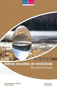  	 Rêves occultés et enchaînés. Recueil poétique   